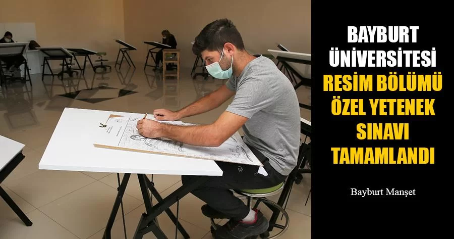 Bayburt Üniversitesi Resim Bölümü Özel Yetenek Sınavı Tamamlandı