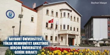Bayburt Üniversitesi, YÖKAK Memnuniyet Anketinde Birçok Üniversiteyi Geride Bıraktı
