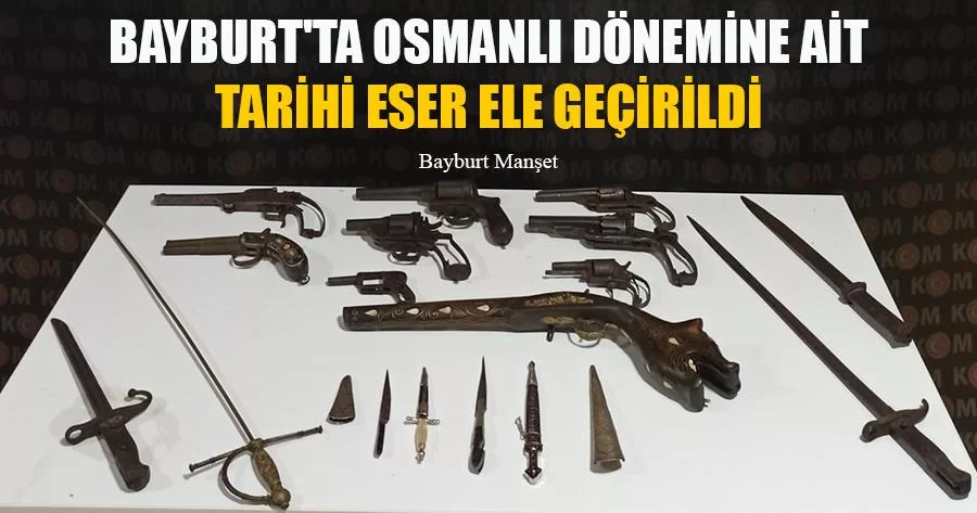 Bayburt'ta Osmanlı Dönemine Ait Tarihi Eser Ele Geçirildi
