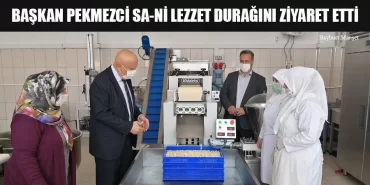 Başkan Pekmezci SA-Nİ Lezzet Durağını Ziyaret Etti