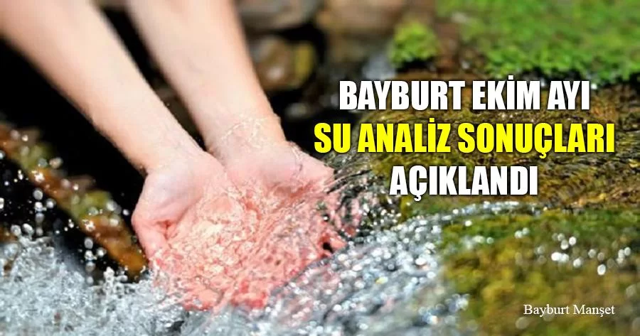 Bayburt Ekim Ayı 2020 Yılı Su Analiz Sonuçları Açıklandı