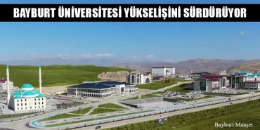 Bayburt Üniversitesi Yükselişini Sürdürüyor