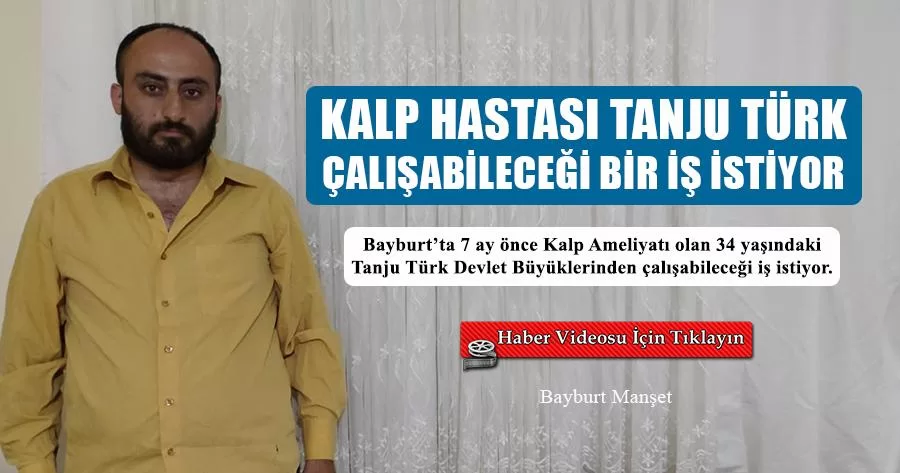 Kalp Hastası Tanju Türk Çalışabileceği Bir İş İstiyor