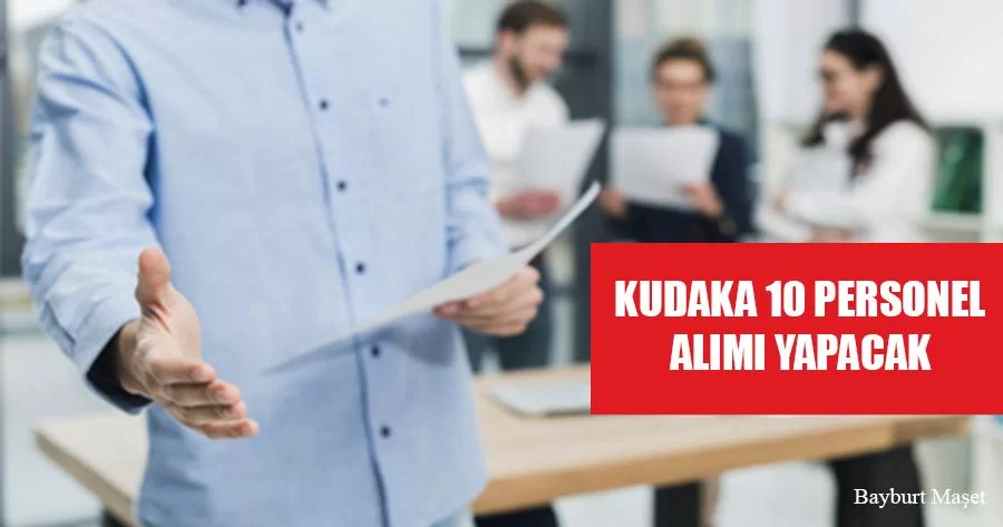 KUDAKA 10 Personel Alımı Yapacak