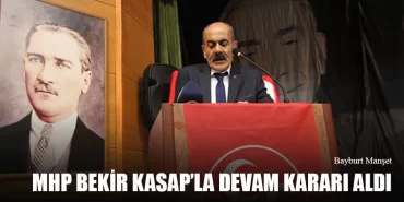 MHP Bekir Kasap’la Devam Kararı Aldı