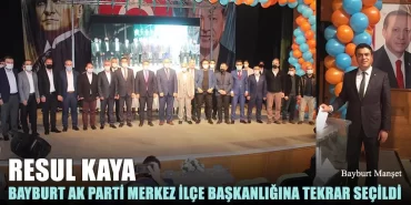 Resul Kaya Bayburt Ak Parti Merkez İlçe Başkanlığına Tekrar Seçildi