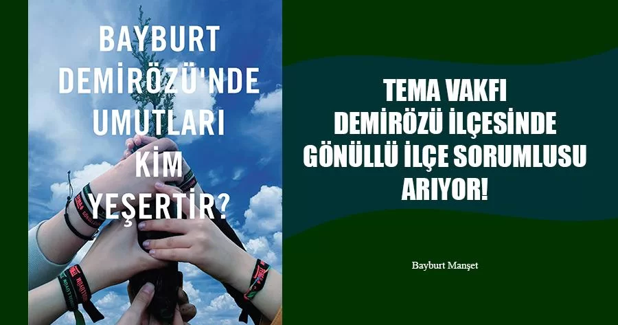 TEMA Vakfı Demirözü İlçesinde Gönüllü İlçe Sorumlusu Arıyor!