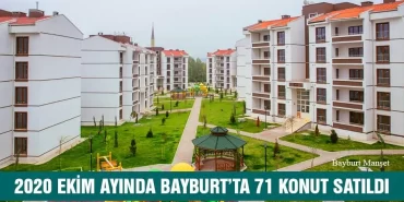 2020 Ekim Ayında Bayburt’ta 71 Konut Satıldı