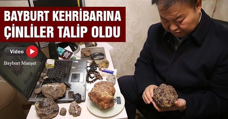 Bayburt Kehribarına Çinliler Talip Oldu