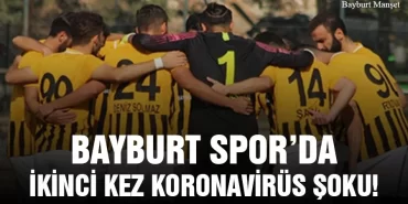 Bayburt Spor’da İkinci Kez Koronavirüs Şoku!