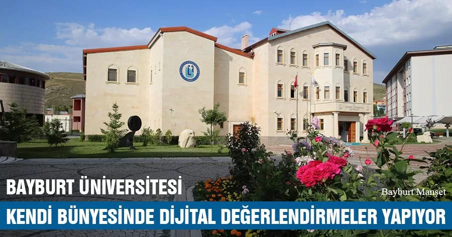 Bayburt Üniversitesi Kendi Bünyesinde Dijital Değerlendirmeler Yapıyor