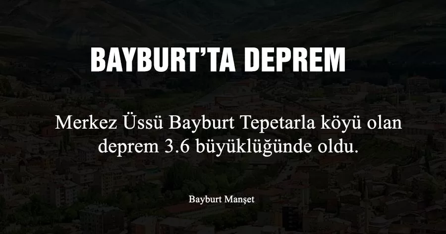 Bayburt'ta 3.6 Büyüklüğünde Deprem