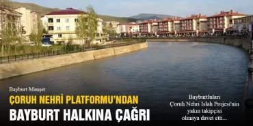 Çoruh Nehri Platformu'ndan Bayburt Halkına Çağrı