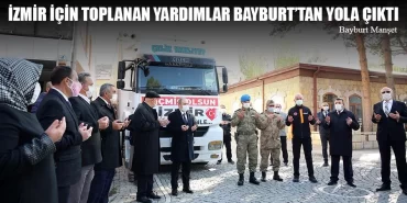 İzmir İçin Toplanan Yardımlar Bayburt'tan Yola Çıktı
