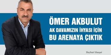Ömer Akbulut, Ak Davamızın İhyası İçin Bu Arenaya Çıktık
