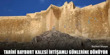 Tarihi Bayburt Kalesi İhtişamlı Günlerine Dönüyor