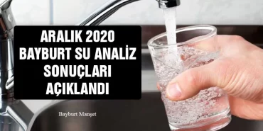 Aralık 2020 Bayburt Su Analiz Sonuçları Açıklandı