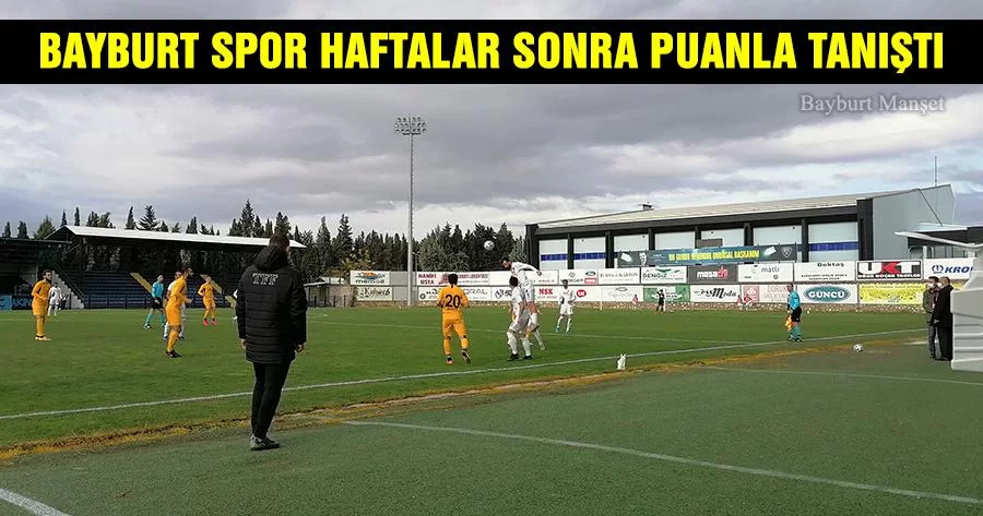 Bayburt Spor Haftalar Sonra Puanla Tanıştı