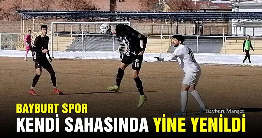 Bayburt Spor Kendi Sahasında Yine Yenildi