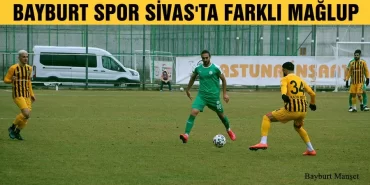 Bayburt Spor Sivas'ta Farklı Mağlup