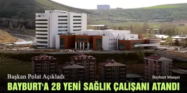 Bayburt'a 28 Yeni Sağlık Çalışanı Atandı Toplam Çalışan 1347 Kişi
