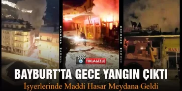 Bayburt’ta Gece Yangın Çıktı, Yangın Anı Videosu