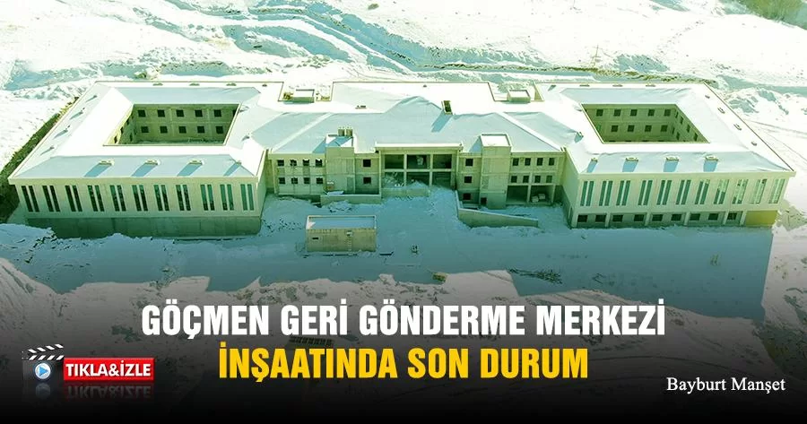 Göçmen Geri Gönderme Merkezi İnşaatında Son Durum