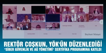 Rektör Coşkun, YÖK'ün Düzenlediği "Siber Güvenlik ve Ağ Yönetimi" Sertifika Programına Katıldı