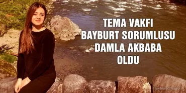 TEMA Vakfı Bayburt Sorumlusu Damla Akbaba Oldu