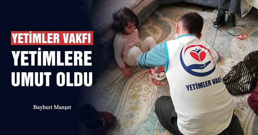 Yetimler Vakfı Yetimlere Umut Oldu