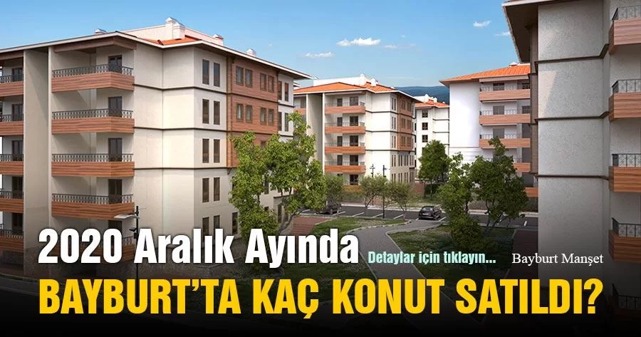 2020 Aralık Ayında Bayburt’ta Kaç Konut Satıldı?