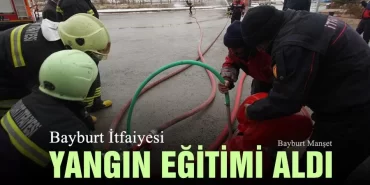 Bayburt İtfaiyesi Yangın Eğitimi Aldı