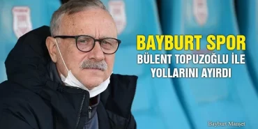 Bayburt Spor, Bülent Topuzoğlu ile Yollarını Ayırdı
