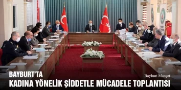 Bayburt’ta Kadına Yönelik Şiddetle Mücadele Toplantısı