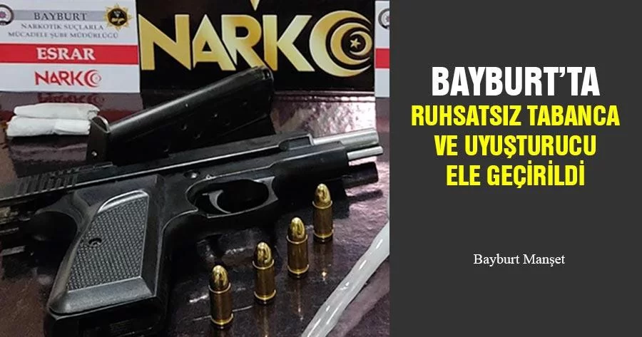 Bayburt’ta Ruhsatsız Tabanca Ve Uyuşturucu Ele Geçirildi