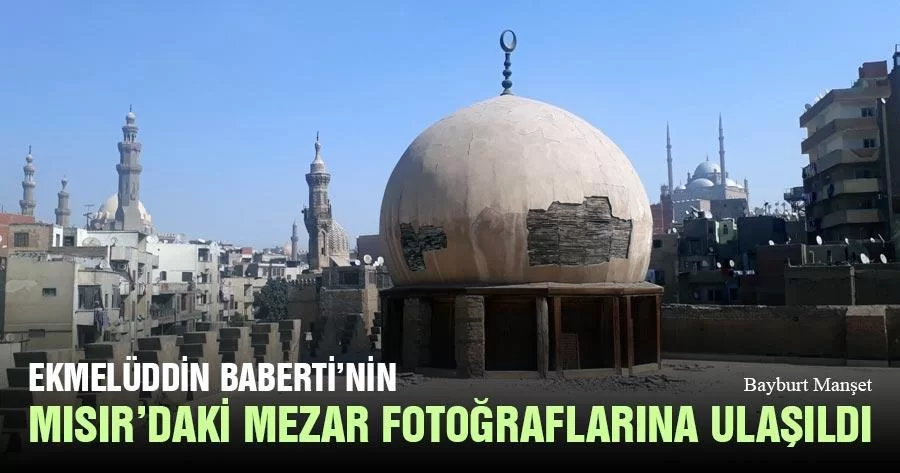 Ekmelüddin Baberti’nin Mısır’daki Mezar Fotoğraflarına Ulaşıldı