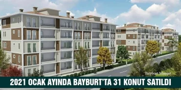 2021 Ocak Ayında Bayburt’ta 31 Konut Satıldı