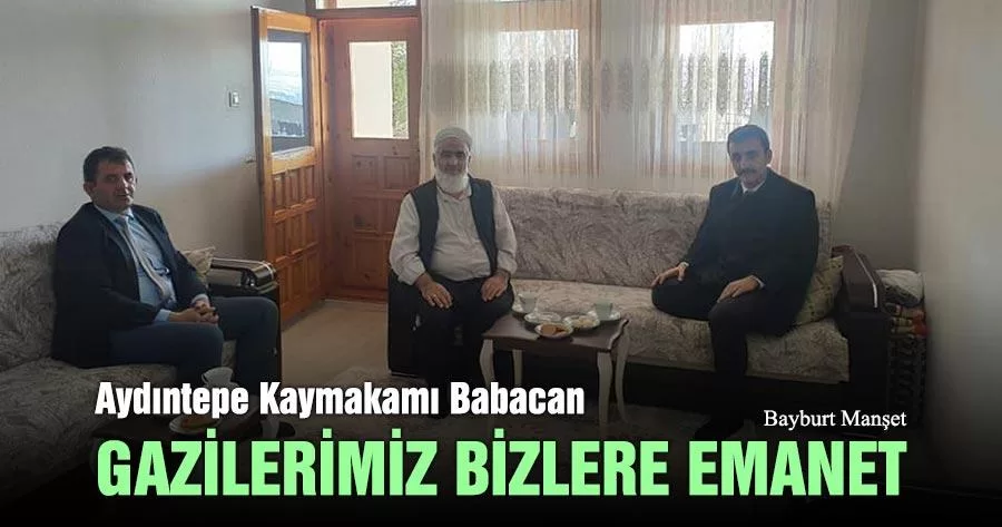 Aydıntepe Kaymakamı Babacan, Gazilerimiz Bizlere Emanet