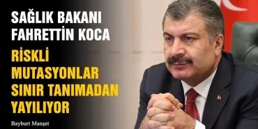 Bakan Fahrettin Koca, Riskli Mutasyonlar Sınır Tanımadan Yayılıyor