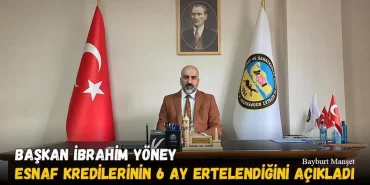 Başkan İbrahim Yöney Esnaf Kredilerinin 6 Ay Ertelendiğini Açıkladı