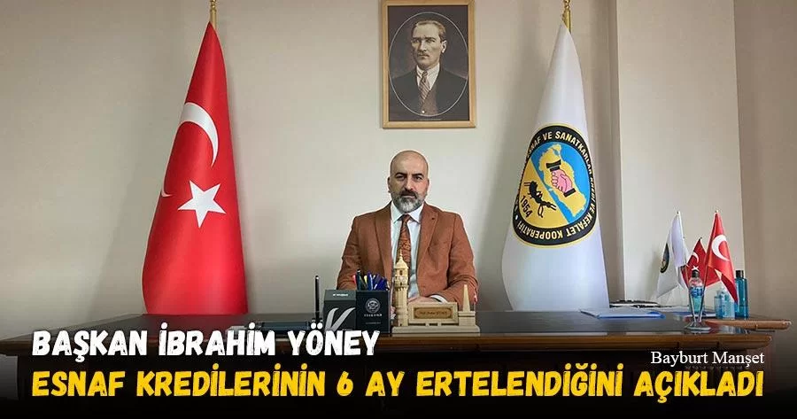 Başkan İbrahim Yöney Esnaf Kredilerinin 6 Ay Ertelendiğini Açıkladı