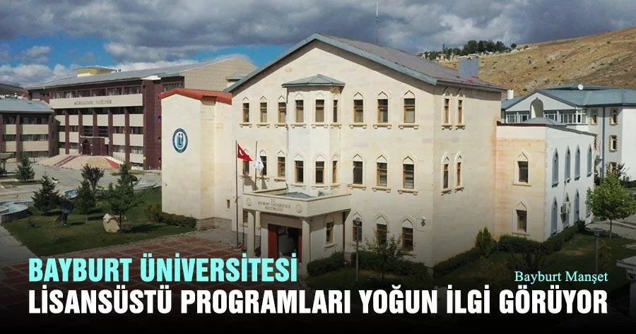 Bayburt Üniversitesi Lisansüstü Programları Yoğun İlgi Görüyor