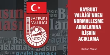 Bayburt Valiliği’nden Normalleşme Adımlarına İlişkin Açıklama