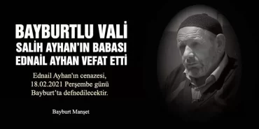 Bayburtlu Vali Salih Ayhan’ın Babası Ednail Ayhan Vefat Etti