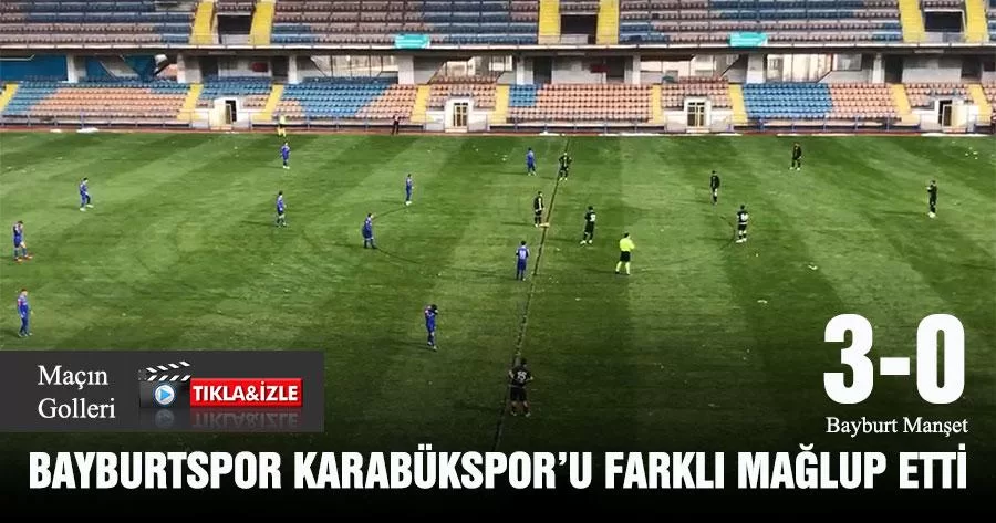 Bayburtspor Karabükspor’u Farklı Mağlup Etti
