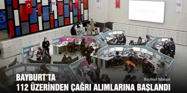 Bayburt’ta 112 Üzerinden Acil Çağrı Alımlarına Başlandı