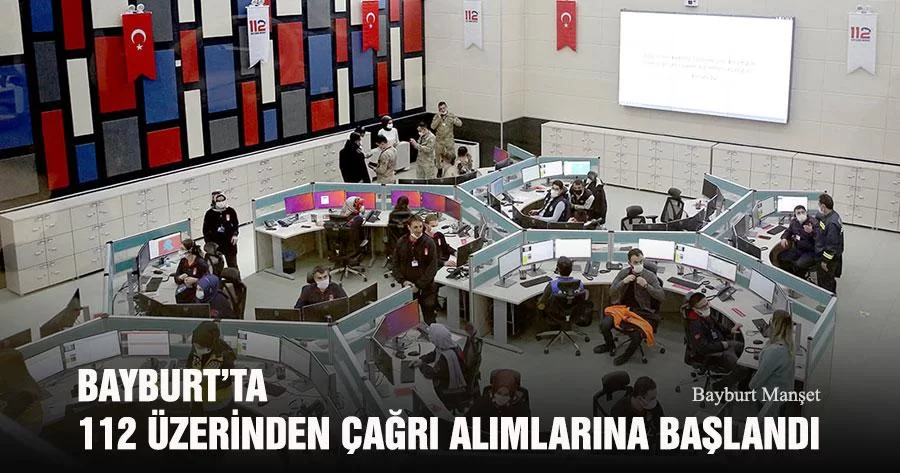 Bayburt’ta 112 Üzerinden Acil Çağrı Alımlarına Başlandı