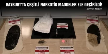 Bayburt’ta Çeşitli Narkotik Maddeler Ele Geçirildi!