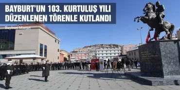 Bayburt’un 103. Kurtuluş Yılı Düzenlenen Törenle Kutlandı