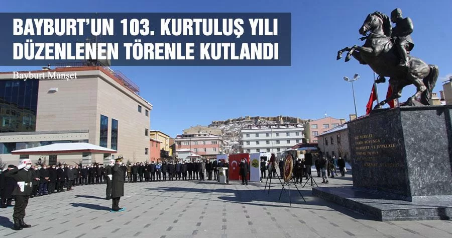 Bayburt’un 103. Kurtuluş Yılı Düzenlenen Törenle Kutlandı